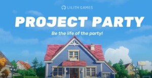 Lilith Games unveils Project Party lifestyle game