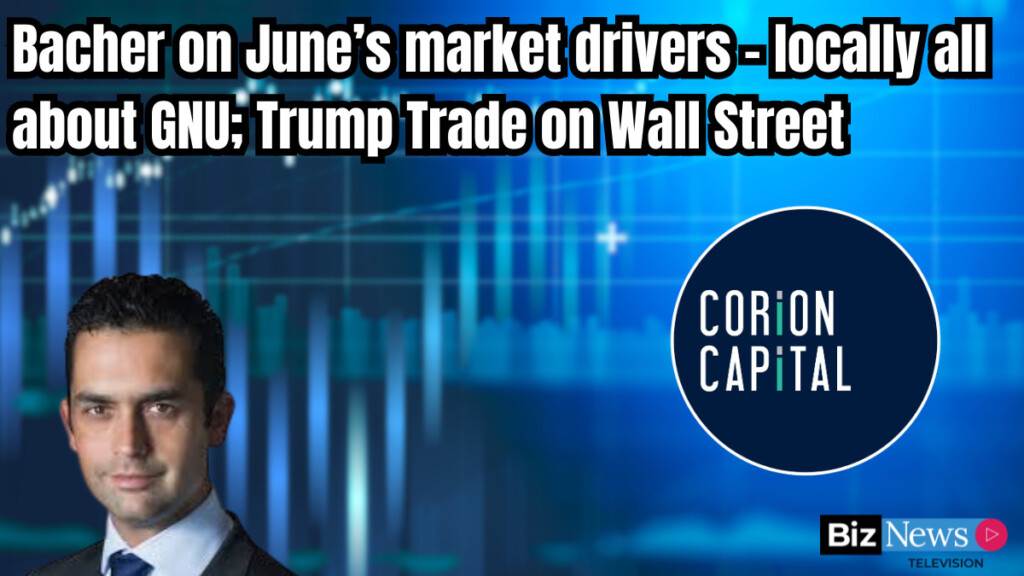 Bacher on June’s market drivers – locally all about GNU; Trump Trade on Wall Street