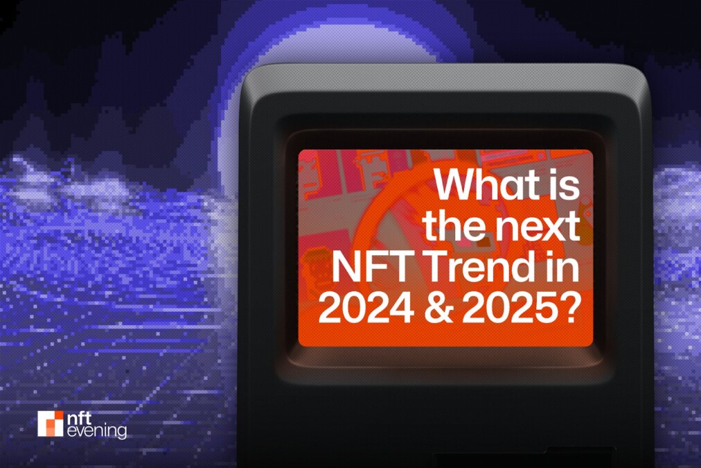 6 Top NFT Trends to Watch Out For (2024 & 2025)