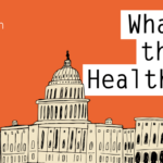 KFF Health News’ ‘What the Health?’: American Health Under Trump — Past, Present, and Future